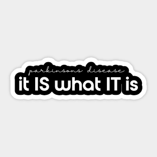 Parkinsons Disease it is what it is Sticker